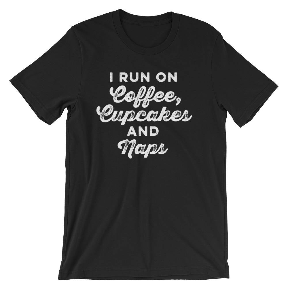 I Run On Coffee, Cupcakes And Naps Unisex Shirt - | Baking Shirt | Gifts For Bakers | Cupcakes Shirt | Funny Shirts | Baking Gifts - Stag & Peach Co