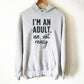 I'm An Adult Nah, Not Really Hoodie - 21st birthday shirt, Gift for her 18th, Birthday gift, Gift for 18th