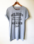Geologists Because Engineers Need Heroes Too Unisex Shirt -  Geology shirt, Geologist, Geologist gift, Geology professor, geology puns - Stag & Peach Co