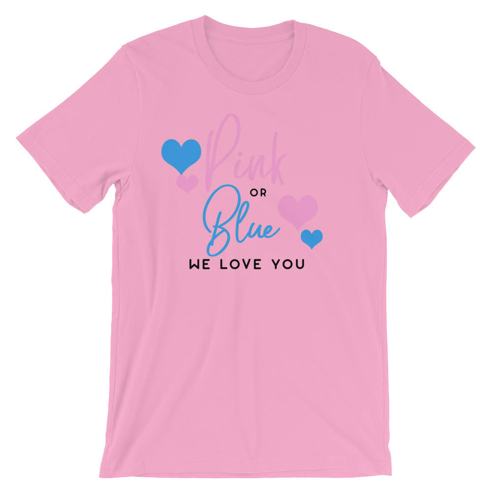 Pink Or Blue We Love You T-Shirt - Pregnancy announcement shirt - Pregnancy reveal shirt - Cute Maternity Shirt - Gender Reveal Shirt