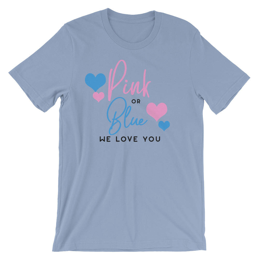 Pink Or Blue We Love You T-Shirt - Pregnancy announcement shirt - Pregnancy reveal shirt - Cute Maternity Shirt - Gender Reveal Shirt
