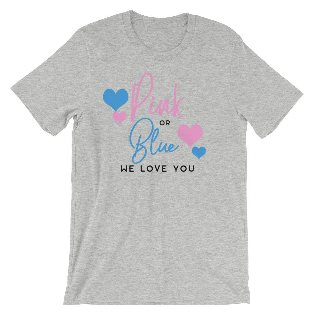 Pink Or Blue We Love You T-Shirt - Pregnancy announcement shirt - Pregnancy reveal shirt - Cute Maternity Shirt - Gender Reveal Shirt