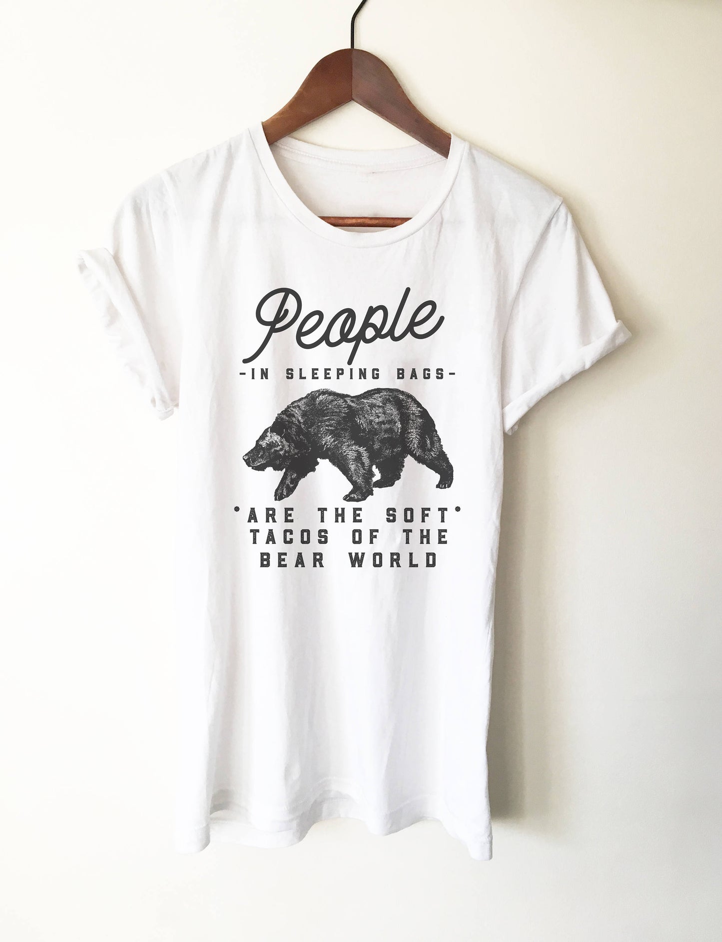 People In Sleeping Bags Are The Soft Tacos Of The Bear World Unisex T-Shirt - Mountain Bear Shirt - Taco Shirt - Camping Gift - Outdoors