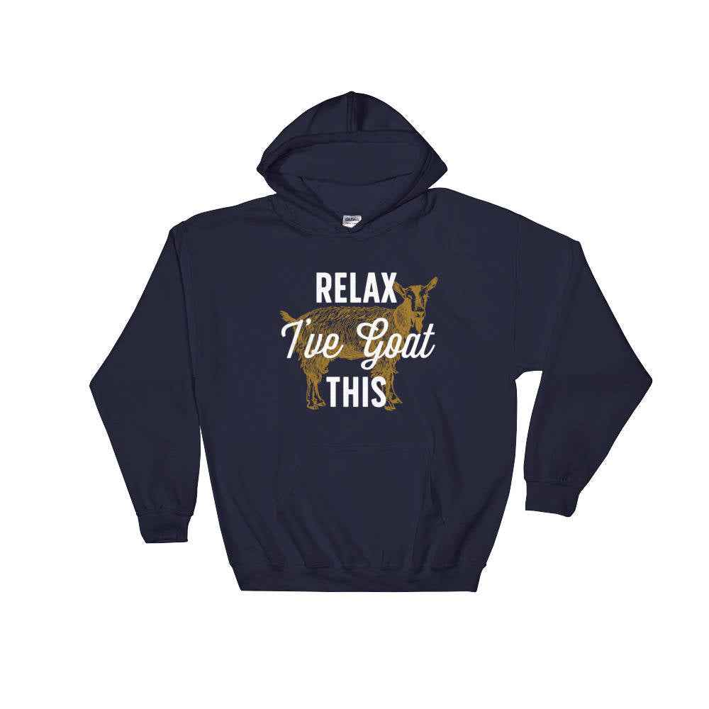 Relax I've Goat This Hoodie - Goat Shirt, Farmers Market Shirt, Farm Shirt, Goat, Show Goat Shirts, Goat TShirt, Farmer Girl