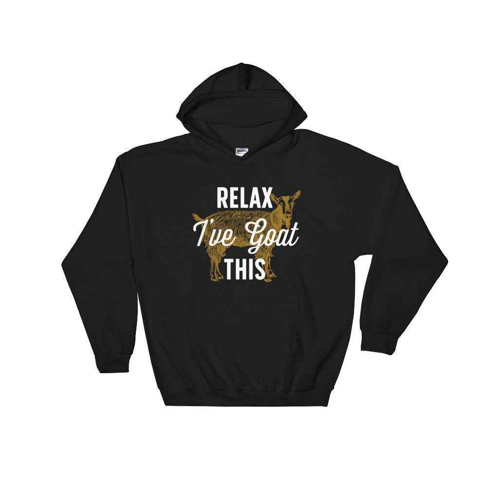Relax I've Goat This Hoodie - Goat Shirt, Farmers Market Shirt, Farm Shirt, Goat, Show Goat Shirts, Goat TShirt, Farmer Girl