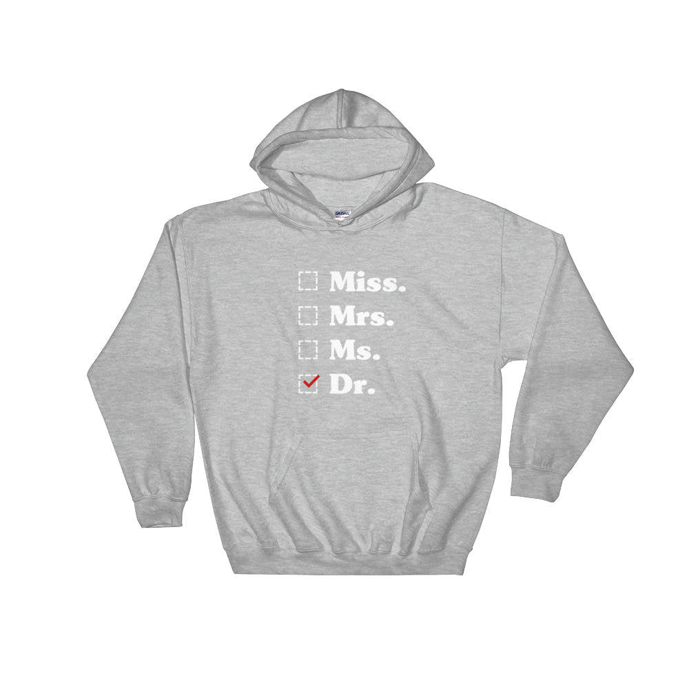 Miss. Mrs. Ms. Dr. Hooded Sweatshirt  - phd graduation gift - Doctor Gift For Her - Funny Doctor hoodie - Unique Doctor Shirt - Stag & Peach Co