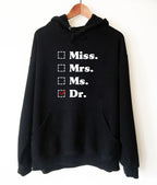Miss. Mrs. Ms. Dr. Hooded Sweatshirt  - phd graduation gift - Doctor Gift For Her - Funny Doctor hoodie - Unique Doctor Shirt - Stag & Peach Co