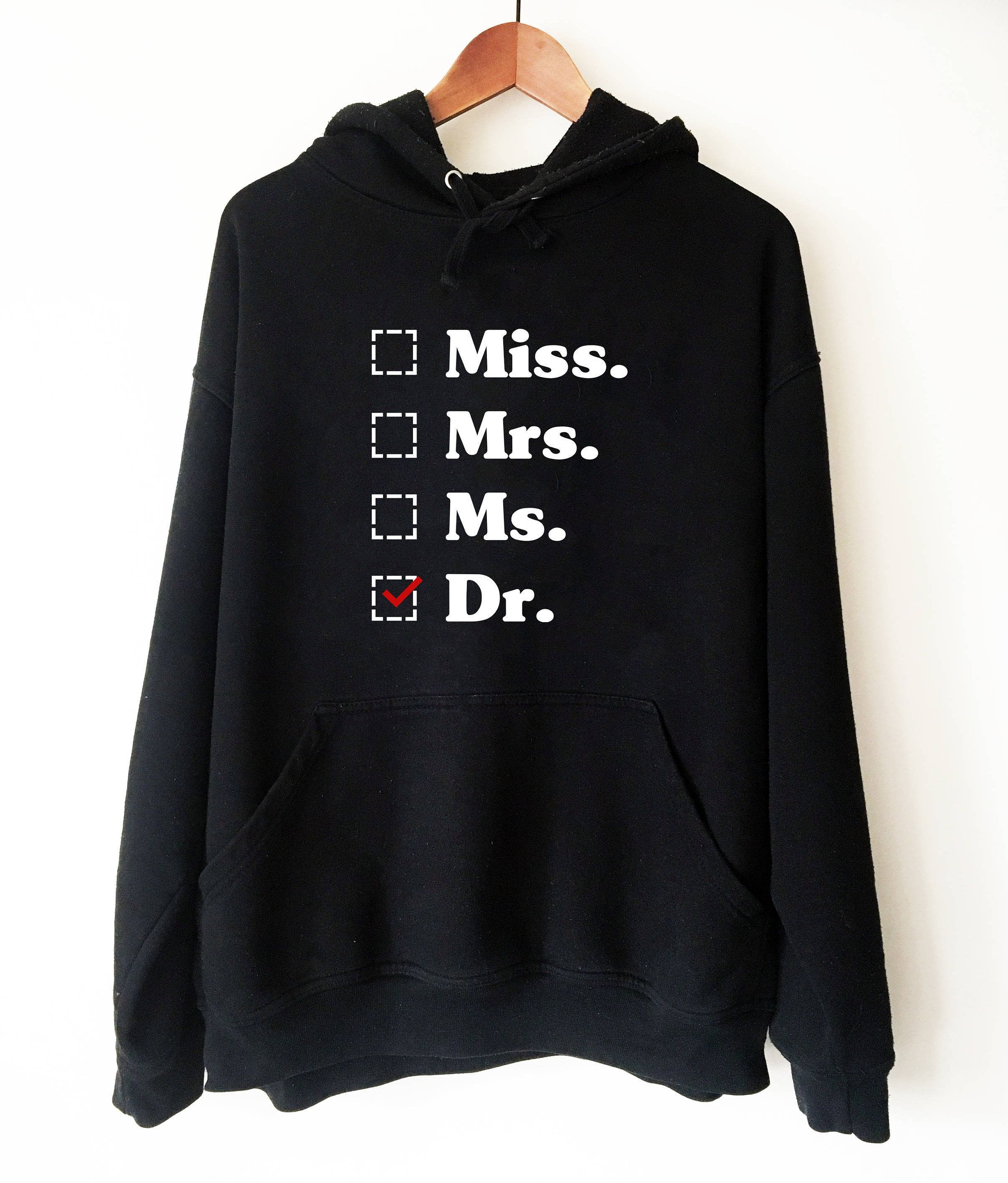Miss. Mrs. Ms. Dr. Hooded Sweatshirt  - phd graduation gift - Doctor Gift For Her - Funny Doctor hoodie - Unique Doctor Shirt - Stag & Peach Co