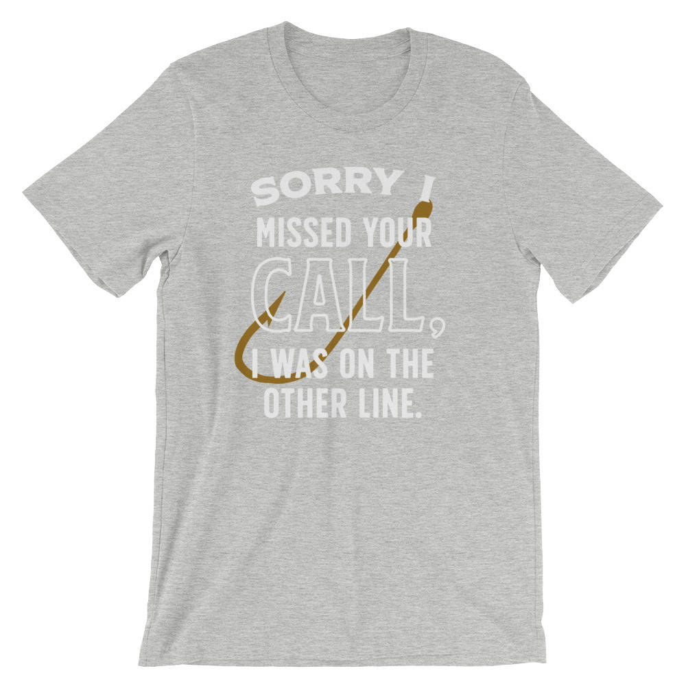 Sorry I Missed Your Call Shirt | Fishing Gift | Fisherman | Fisherman shirt | fishing gifts | funny fishing shirt | Fly Fishing - Stag & Peach Co