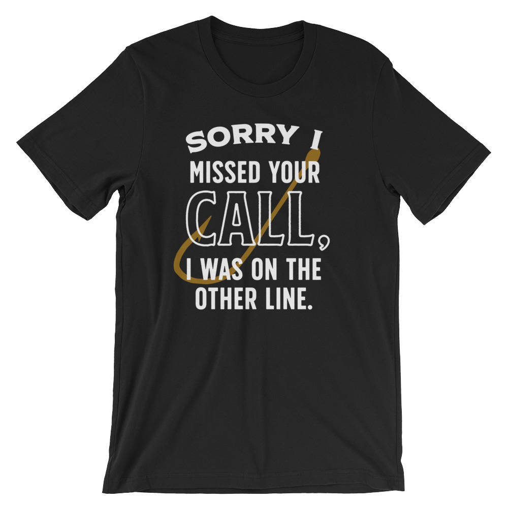 Sorry I Missed Your Call Shirt | Fishing Gift | Fisherman | Fisherman shirt | fishing gifts | funny fishing shirt | Fly Fishing - Stag & Peach Co