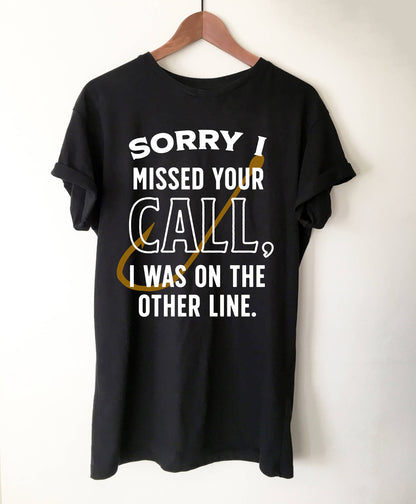 Sorry I Missed Your Call Shirt | Fishing Gift | Fisherman | Fisherman shirt | fishing gifts | funny fishing shirt | Fly Fishing