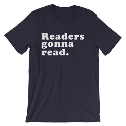 Readers Gonna Read Unisex T-Shirt - book lover t shirts - book lover gift - reading shirt - book lover gifts - bookworm gift - bibliophile