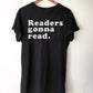 Readers Gonna Read Unisex T-Shirt - book lover t shirts - book lover gift - reading shirt - book lover gifts - bookworm gift - bibliophile