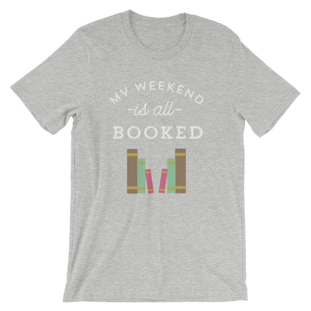 My Weekend Is All Booked Unisex Shirt - book lover t shirts - book lover gift - reading shirt - book lover gifts  bookworm gift  bibliophile