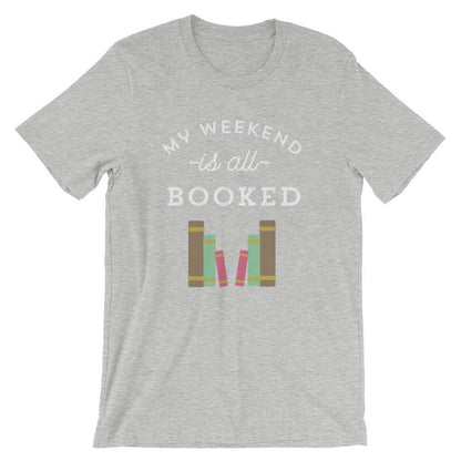 My Weekend Is All Booked Unisex Shirt - book lover t shirts - book lover gift - reading shirt - book lover gifts  bookworm gift  bibliophile