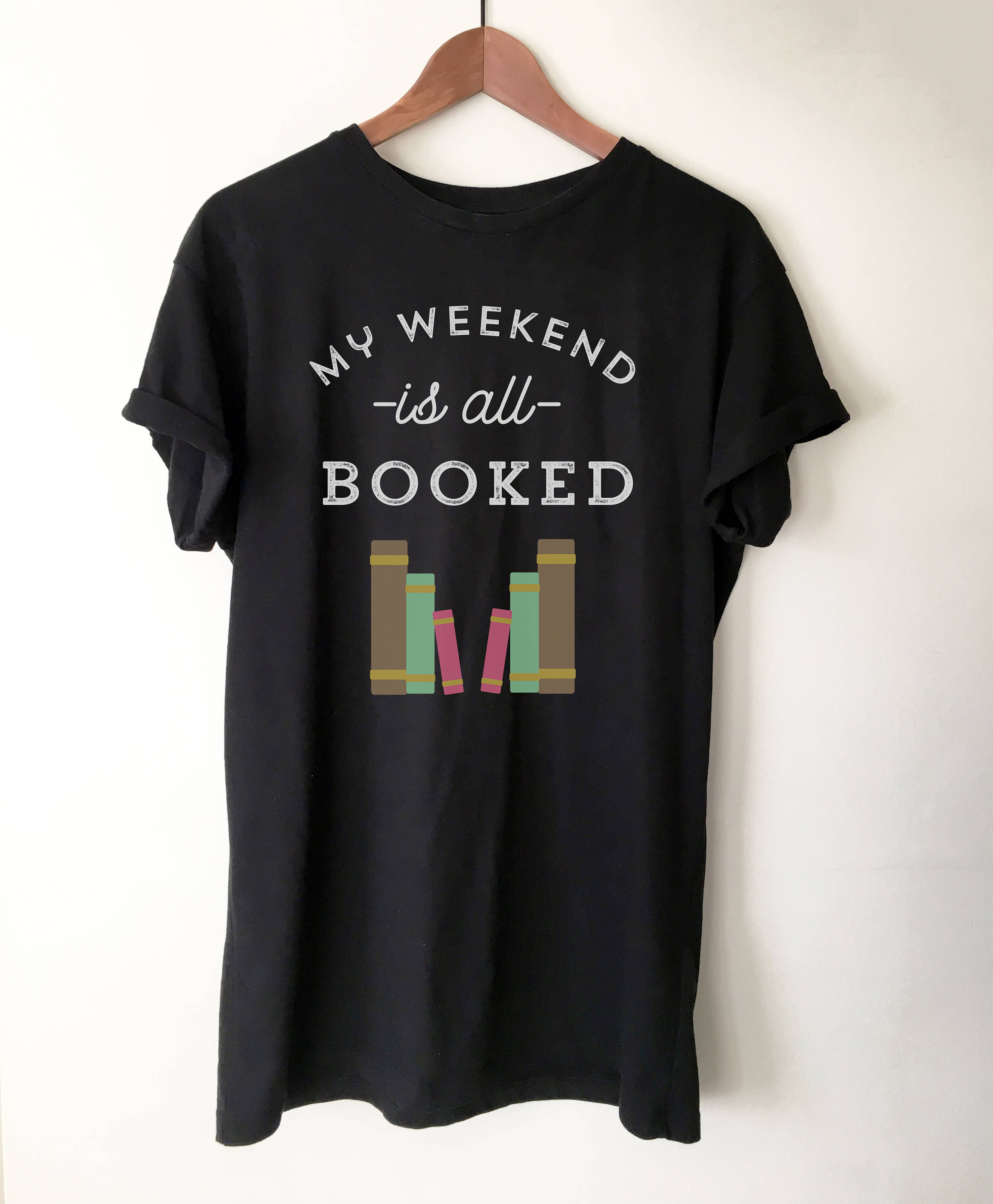 My Weekend Is All Booked Unisex Shirt - book lover t shirts - book lover gift - reading shirt - book lover gifts  bookworm gift  bibliophile