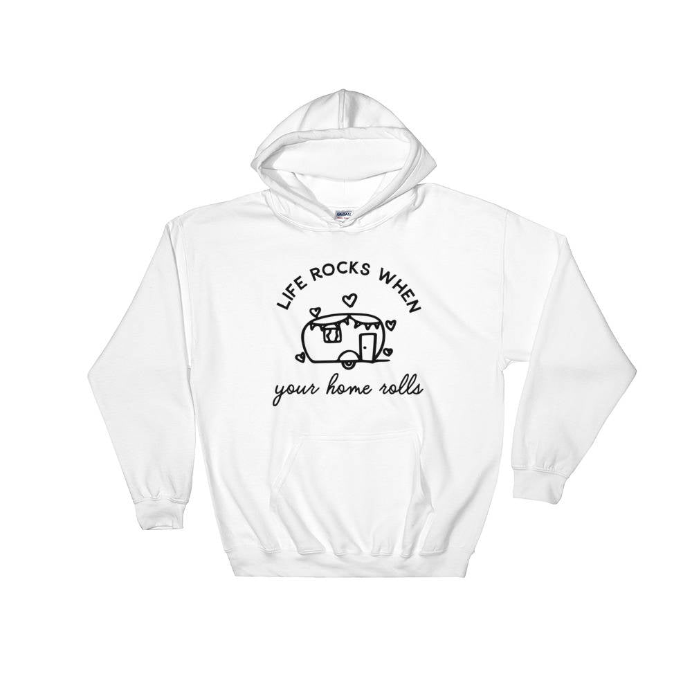Life Rocks When Your Home Rolls Hooded Sweatshirt - Camping Shirt | Happy camper shirt | Camper Gift | RV shirt | Camper Hoodie
