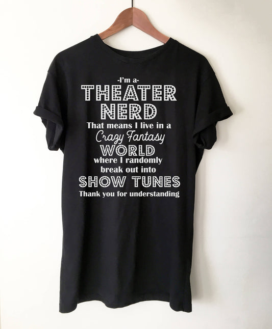 I'm A Theater Nerd Unisex T-Shirt - Theatre Shirt - Theatre gift - Broadway shirt - Actor shirt - Drama shirt - Actress shirt