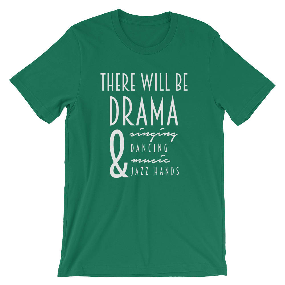 There Will Be Drama Unisex T-Shirt - - Theatre Shirt - Theatre gift - Broadway shirt - Actor shirt - Drama shirt - Actress shirt