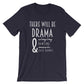 There Will Be Drama Unisex T-Shirt - - Theatre Shirt - Theatre gift - Broadway shirt - Actor shirt - Drama shirt - Actress shirt