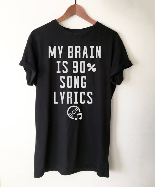 My Brain Is 90% Song Lyrics Unisex T-Shirt - Music lover shirt, Music shirt, Music lover gift, Karaoke shirt, Karaoke singer, Karaoke gift