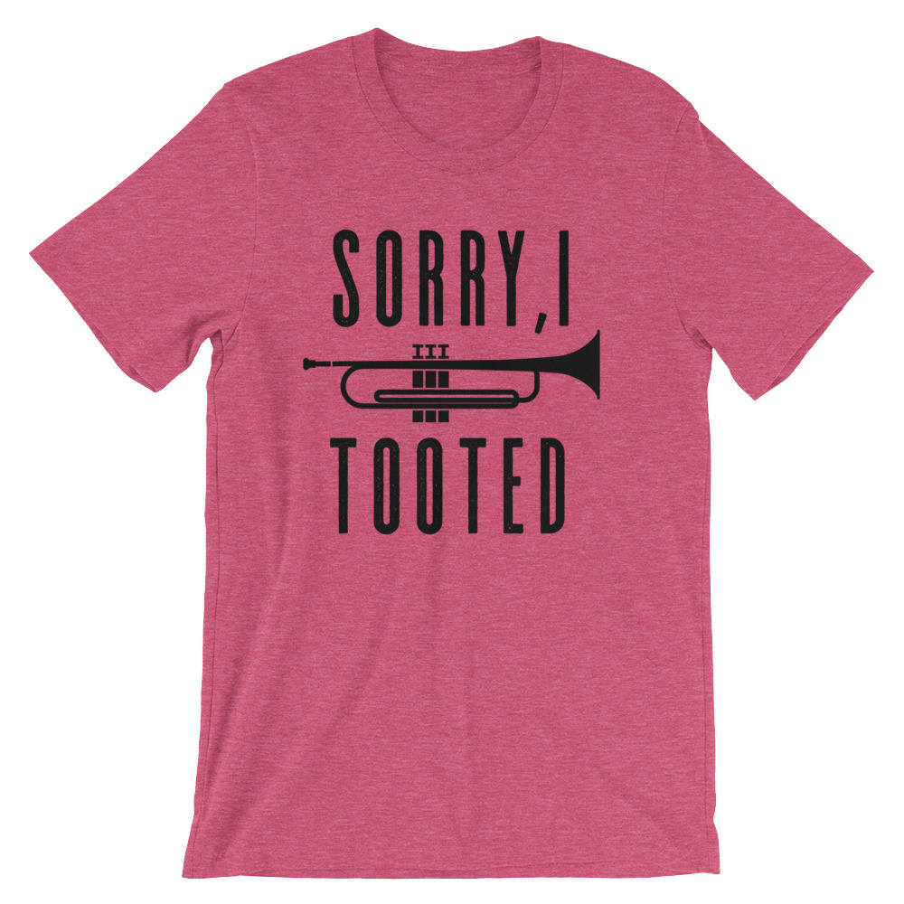 Sorry I Tooted Unisex Shirt - Trumpet shirt, Trumpet gift, Trumpet player, Trumpet tee, Musician gift, Marching band shirt, Band shirt
