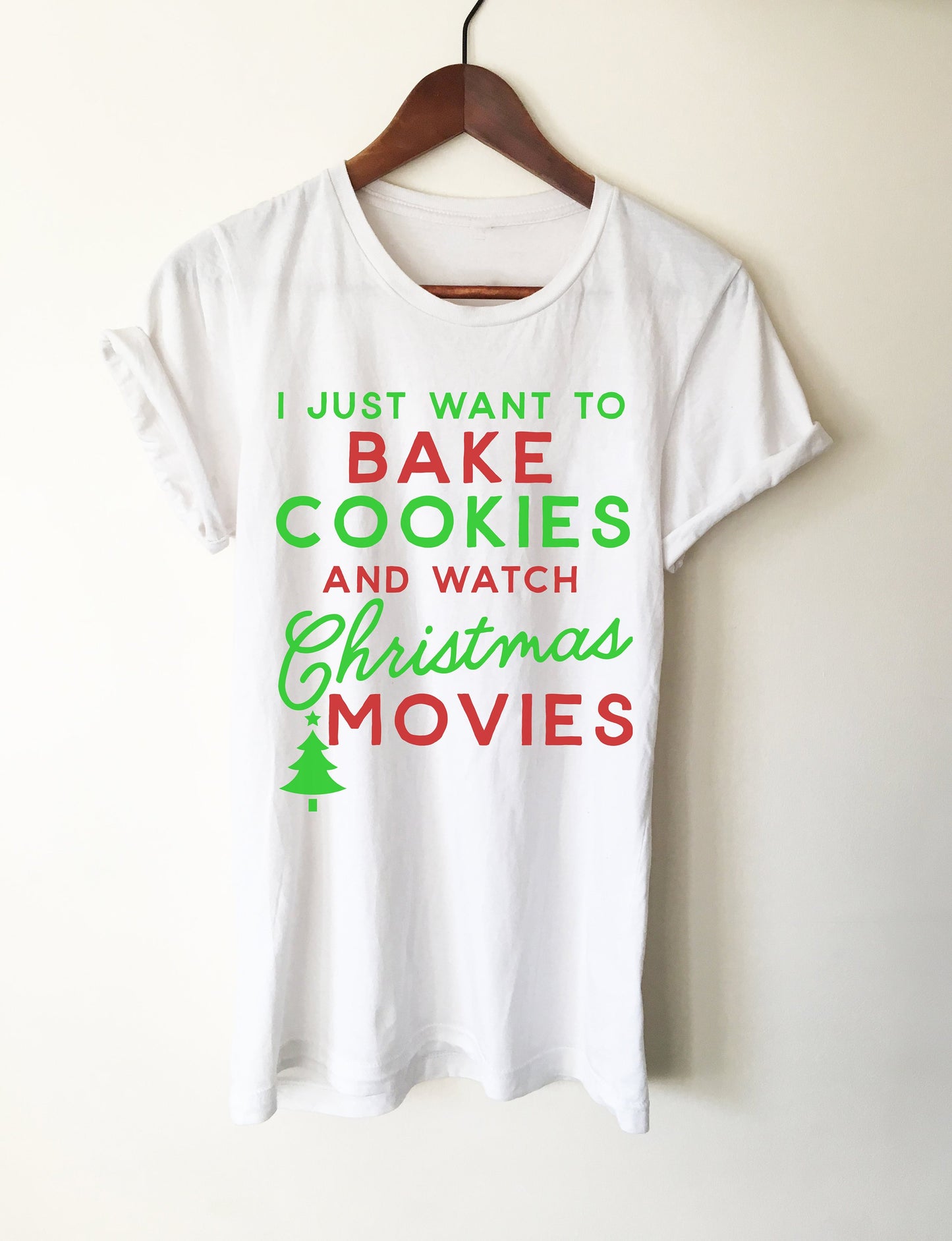 I Just Want To Bake Cookies And Watch Christmas Movies Unisex Shirt - Christmas gifts, Christmas gift, Baking Shirt, Cookie Shirt