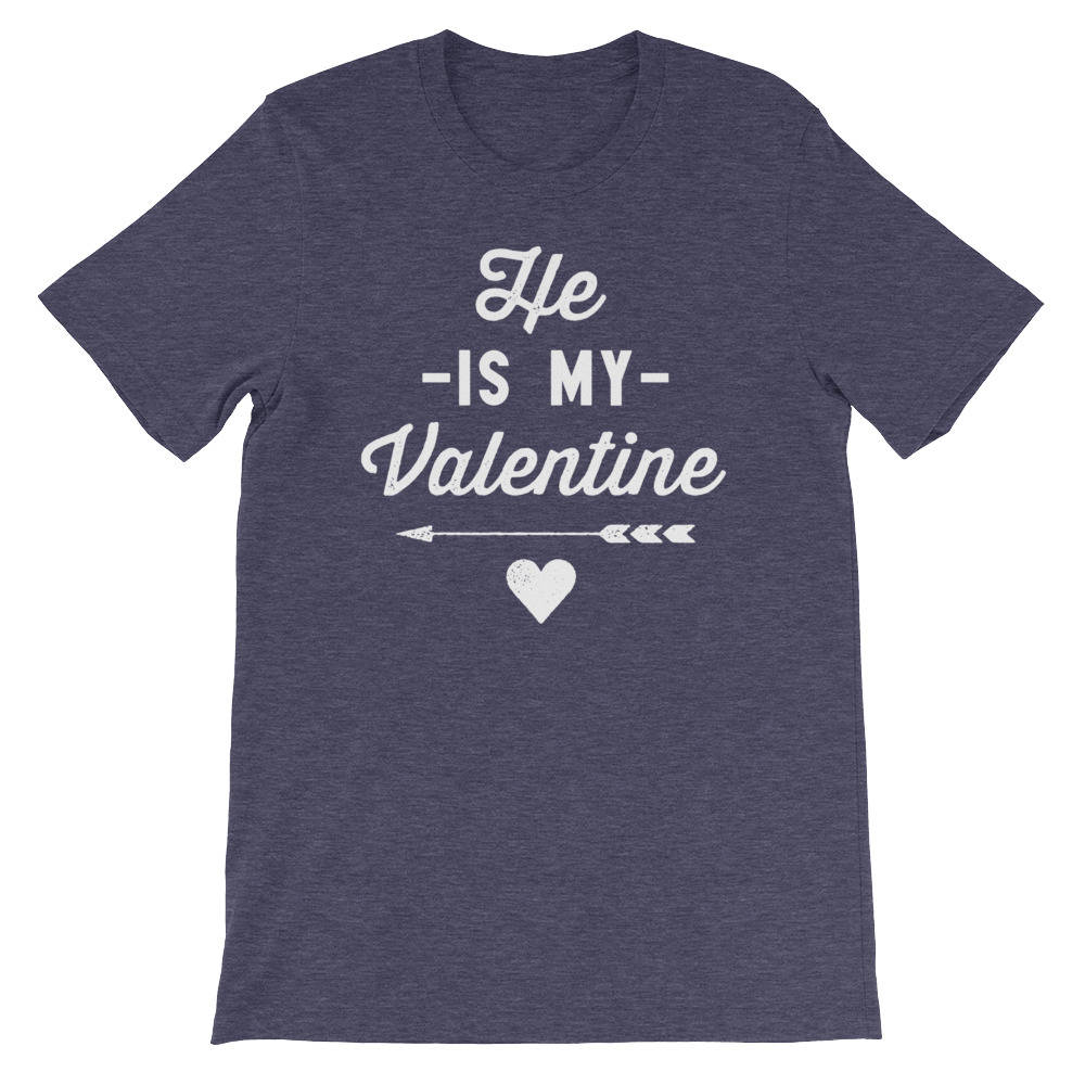He Is My Valentine Unisex Shirt - Valentines day shirt | Valentines day gift | Funny Valentine Shirt | Gift for couple | Girlfriend gift