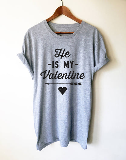He Is My Valentine Unisex Shirt - Valentines day shirt | Valentines day gift | Funny Valentine Shirt | Gift for couple | Girlfriend gift
