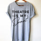 Theatre Is My Sport Unisex Shirt - Theatre Shirt - Theatre gift - Broadway shirt - Actor shirt - Drama shirt - Actress shirt