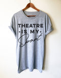 Theatre Is My Sport Unisex Shirt - Theatre Shirt - Theatre gift - Broadway shirt - Actor shirt - Drama shirt - Actress shirt - Stag & Peach Co