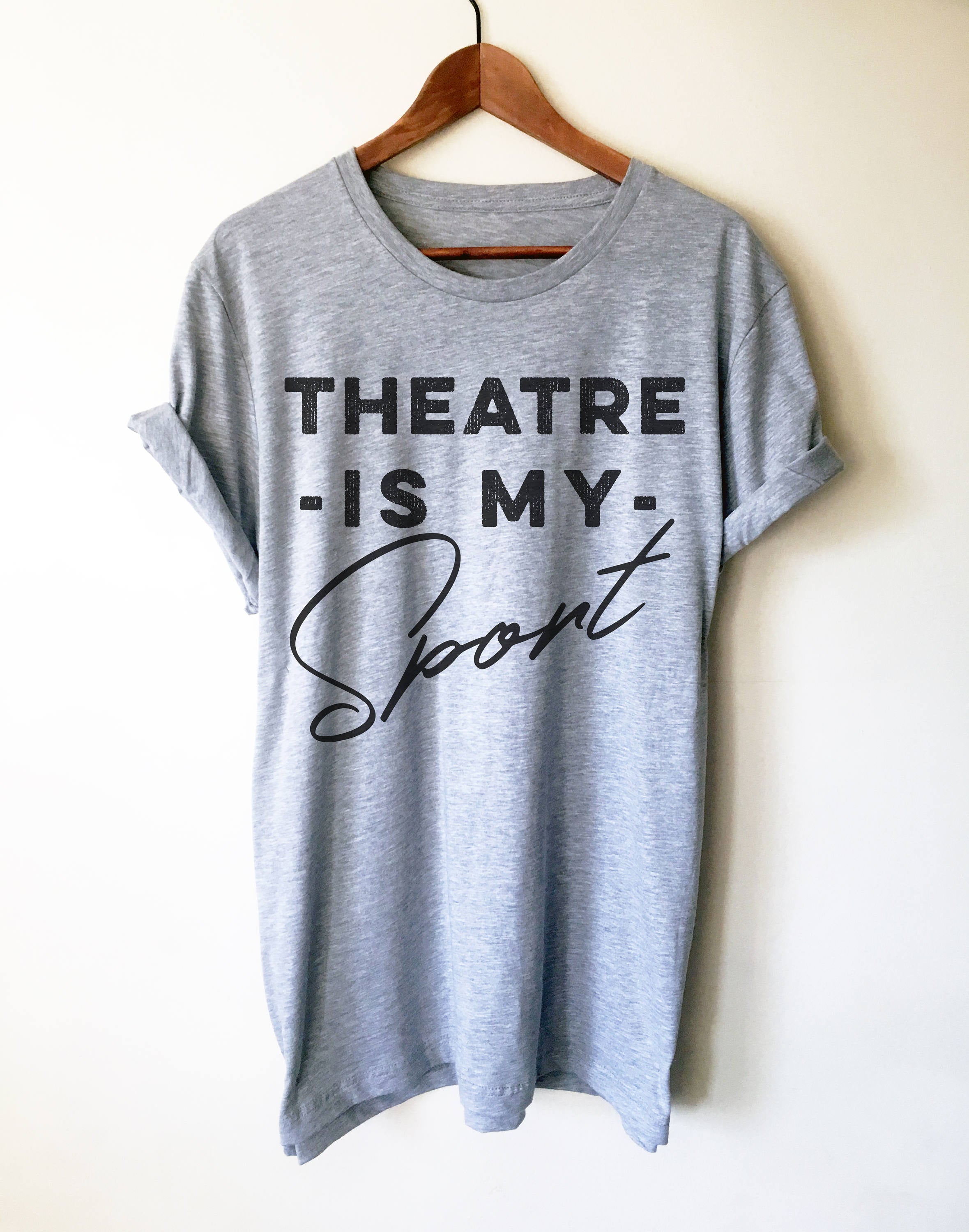 Theatre Is My Sport Unisex Shirt - Theatre Shirt - Theatre gift - Broadway shirt - Actor shirt - Drama shirt - Actress shirt - Stag & Peach Co