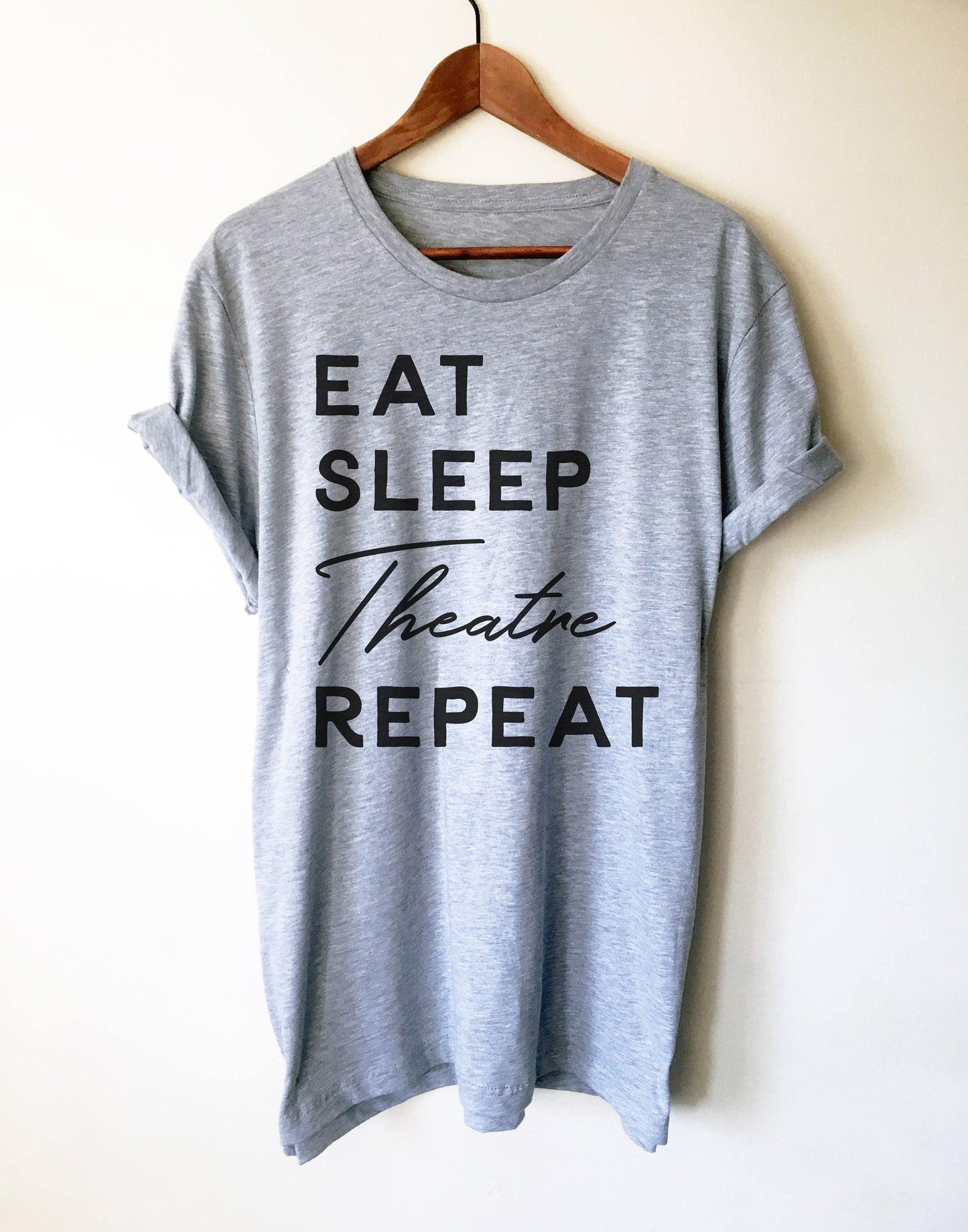 Eat Sleep Theatre Repeat Unisex Shirt - Theatre Shirt - Theatre gift - Broadway shirt - Actor shirt - Drama shirt - Actress shirt