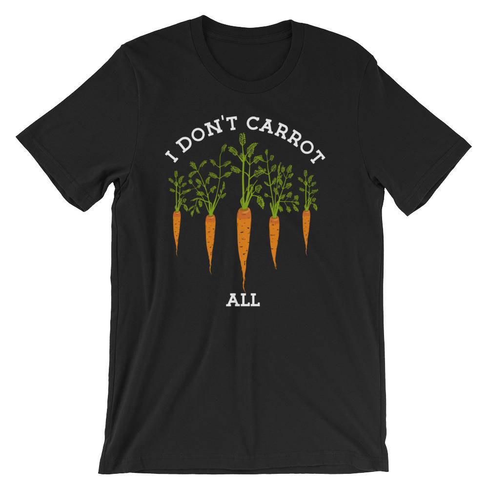 I Don't Carrot All Unisex Shirt - Gardening gift | Gardening shirt | Veggie Pun | Vegan Shirt | Plant Shirt | Foodie Gift | Vegetable shirt - Stag & Peach Co