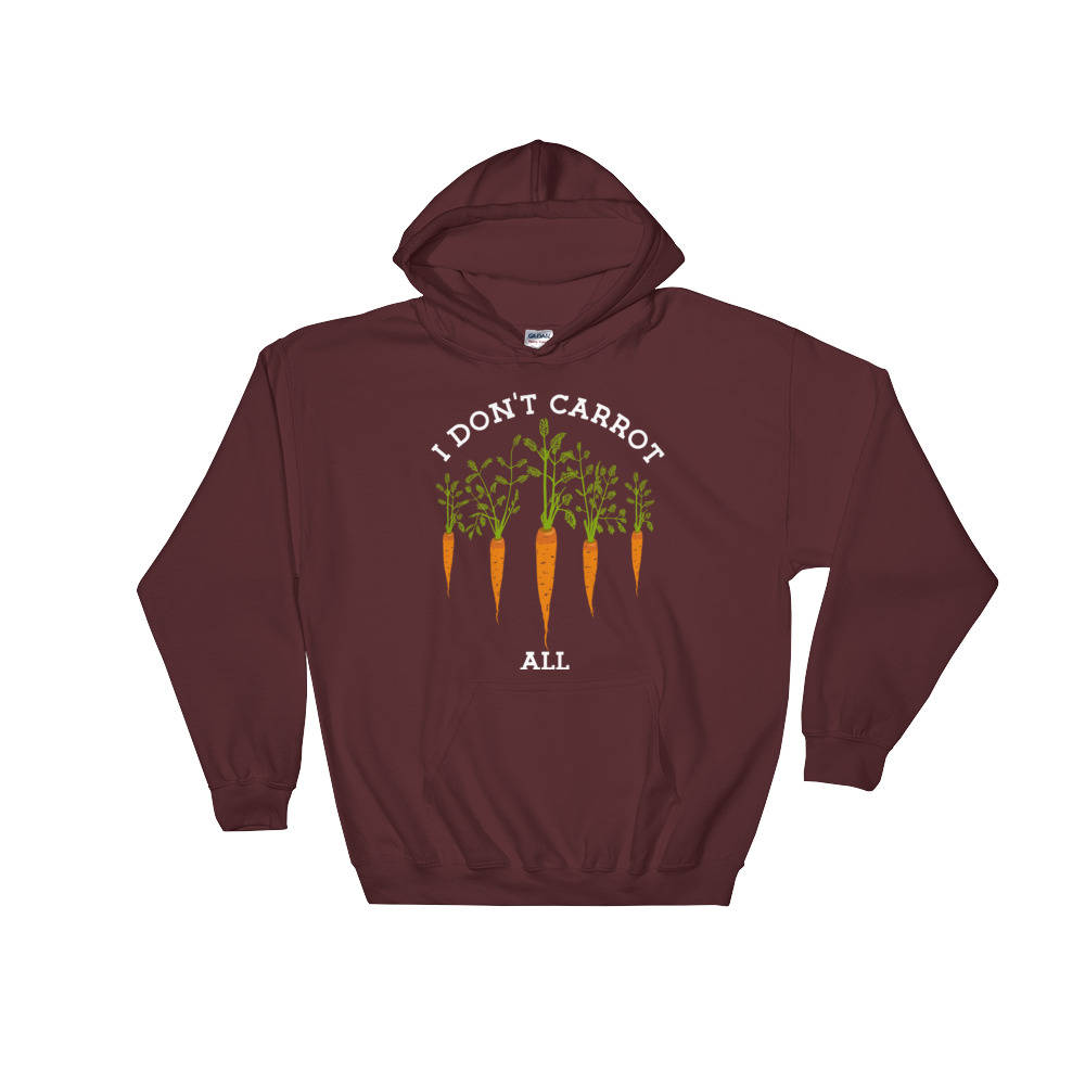 I Don't Carrot All Hoodie Gardening gift | Gardening shirt | Veggie Pun | Vegan Shirt | Plant Shirt | Foodie Gift | Vegetable shirt
