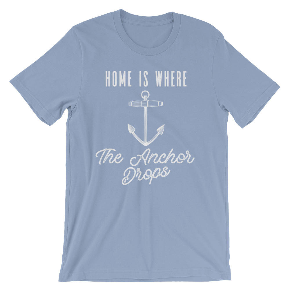 Home is Where The Anchor Drops Unisex Shirt - Sailor shirt, Nautical shirt, Anchor shirt, Navy shirt, Sailing shirt, Sailor gift, Boat shirt - Stag & Peach Co
