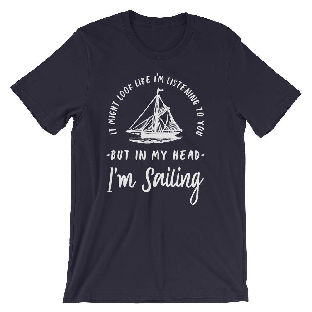 In My Head I'm Sailing Unisex Shirt - Sailor shirt, Nautical shirt, Anchor shirt, Navy shirt, Sailing shirt, Sailor gift, Boat shirt