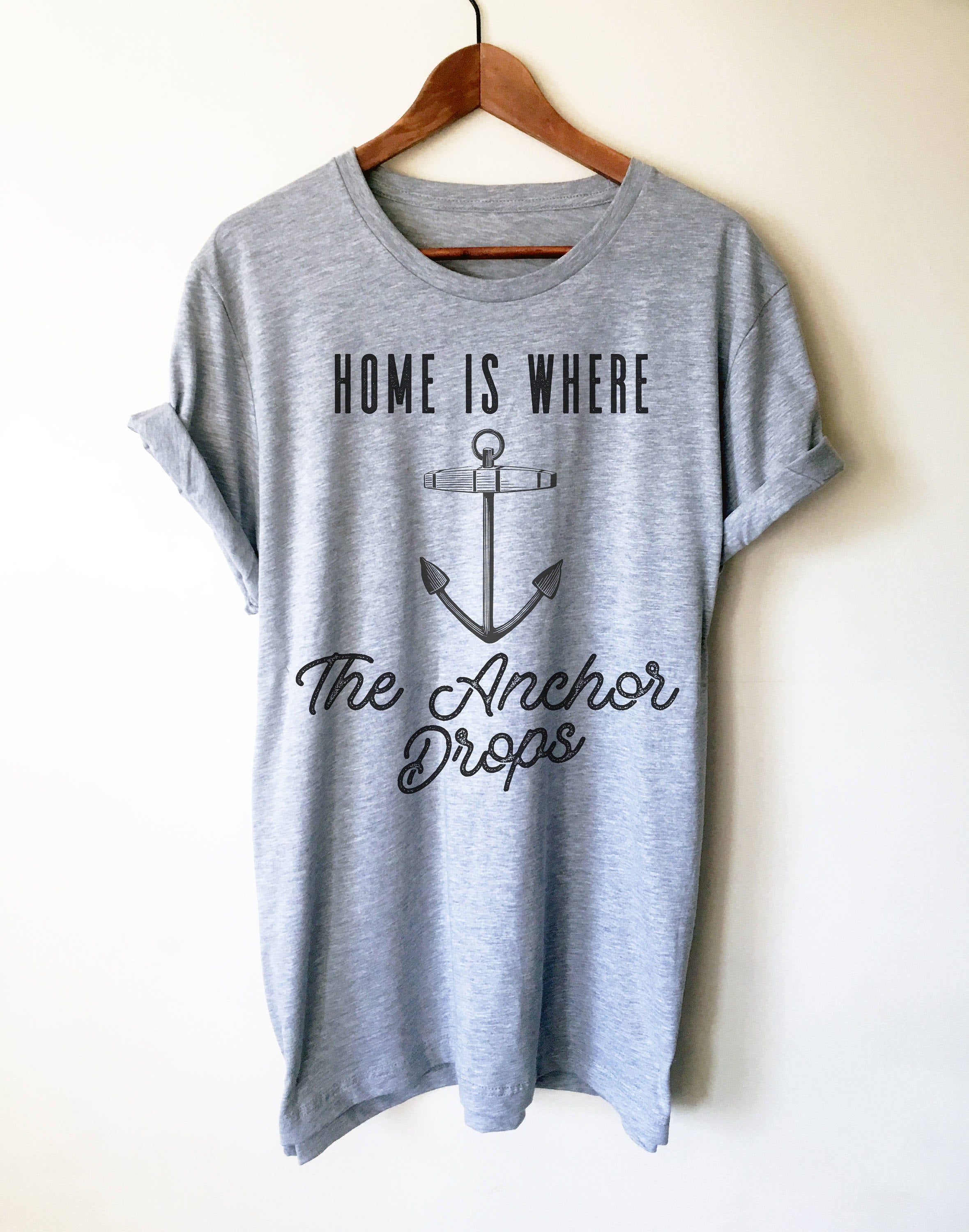 Home is Where The Anchor Drops Unisex Shirt - Sailor shirt, Nautical shirt, Anchor shirt, Navy shirt, Sailing shirt, Sailor gift, Boat shirt - Stag & Peach Co