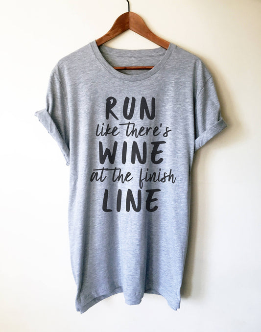 Run Like There's Wine At The Finish Line Unisex Shirt - Running shirt, Marathon shirt, Funny running shirt, Running gifts, Wine shirt