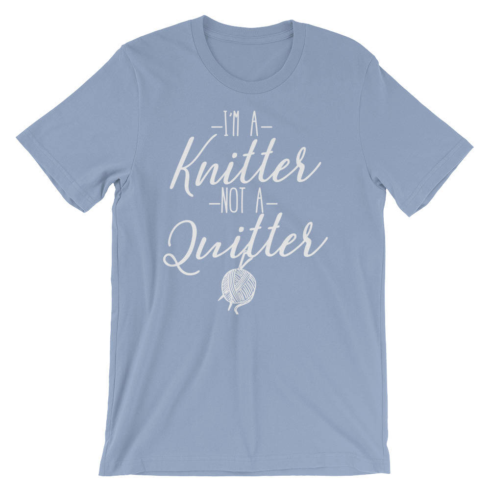 I'm A Knitter Not A Quitter Unisex Shirt | Knitting shirt, Knitting gift, Knitter shirt, Knitting gifts, gift for knitter, Crochet shirt - Stag & Peach Co