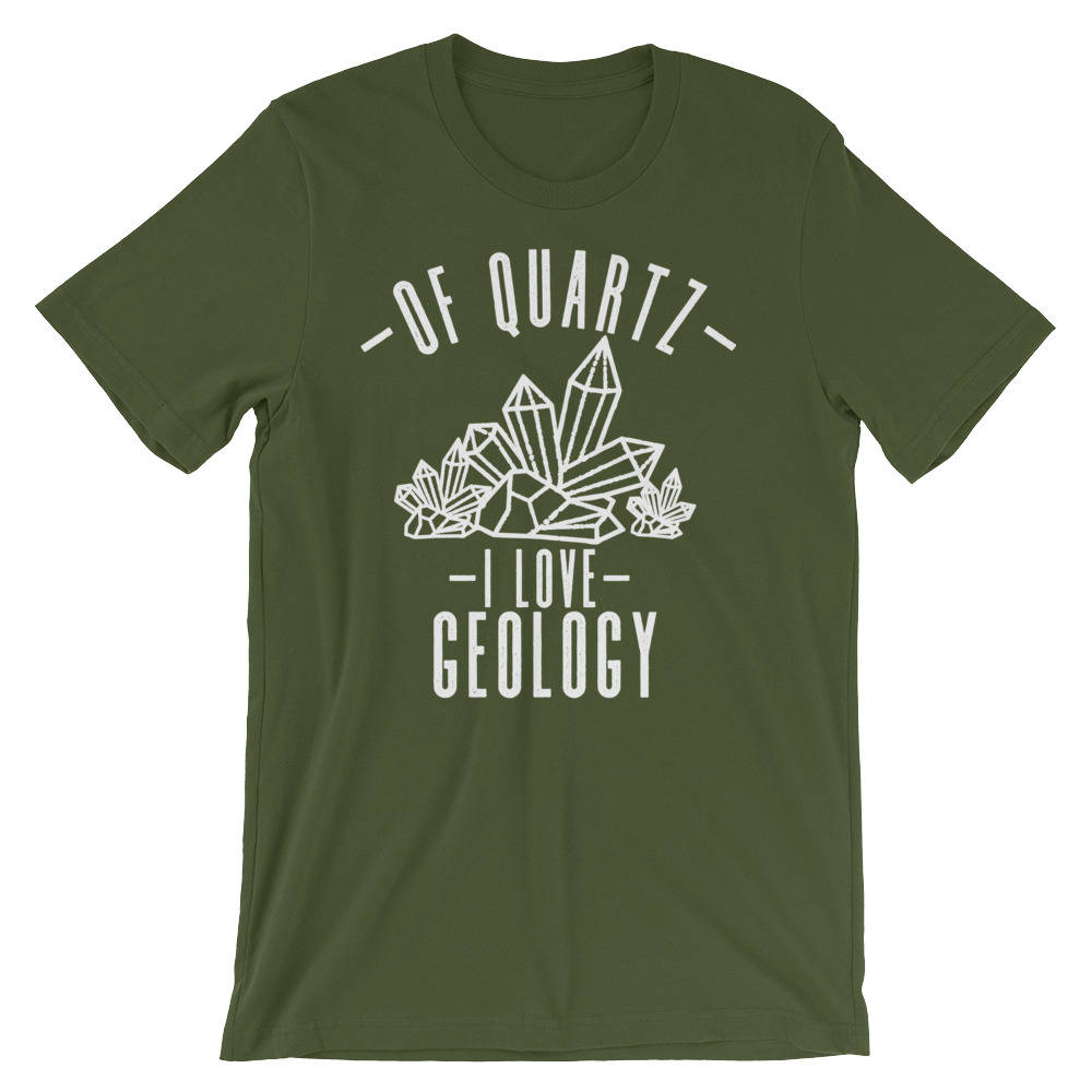 Of Quartz I Love Geology Unisex Shirt - Geology shirt, Geologist, Geologist gift, Geology professor, Geology student, geology puns - Stag & Peach Co