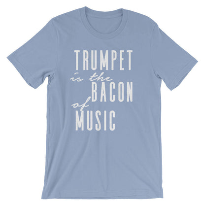 Trumpet Is The Bacon Of Music Unisex Shirt - Trumpet shirt, Trumpet gift, Trumpet player, Trumpet tee, Musician gift, Marching band shirt