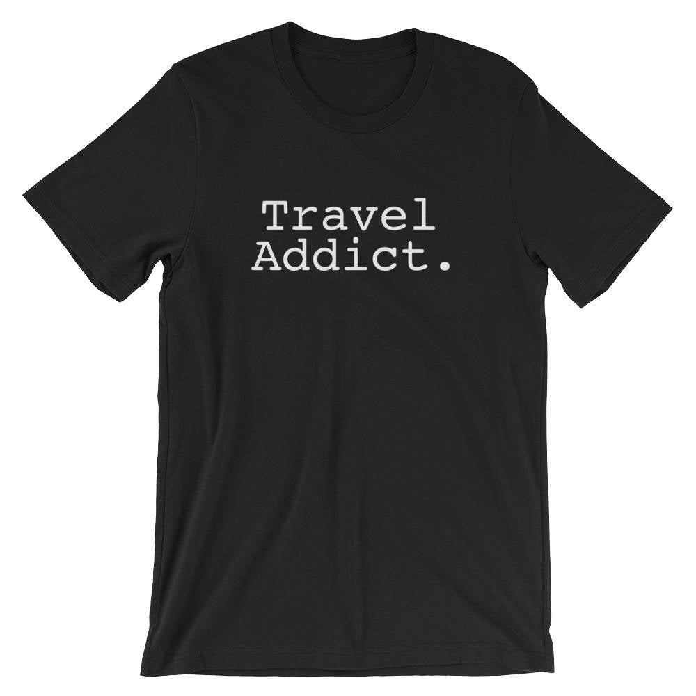 Travel Addict. Unisex Shirt - Backpacking shirt | Adventure shirt | Travel shirt | World traveler shirt | Wanderlust shirt | Gap year travel