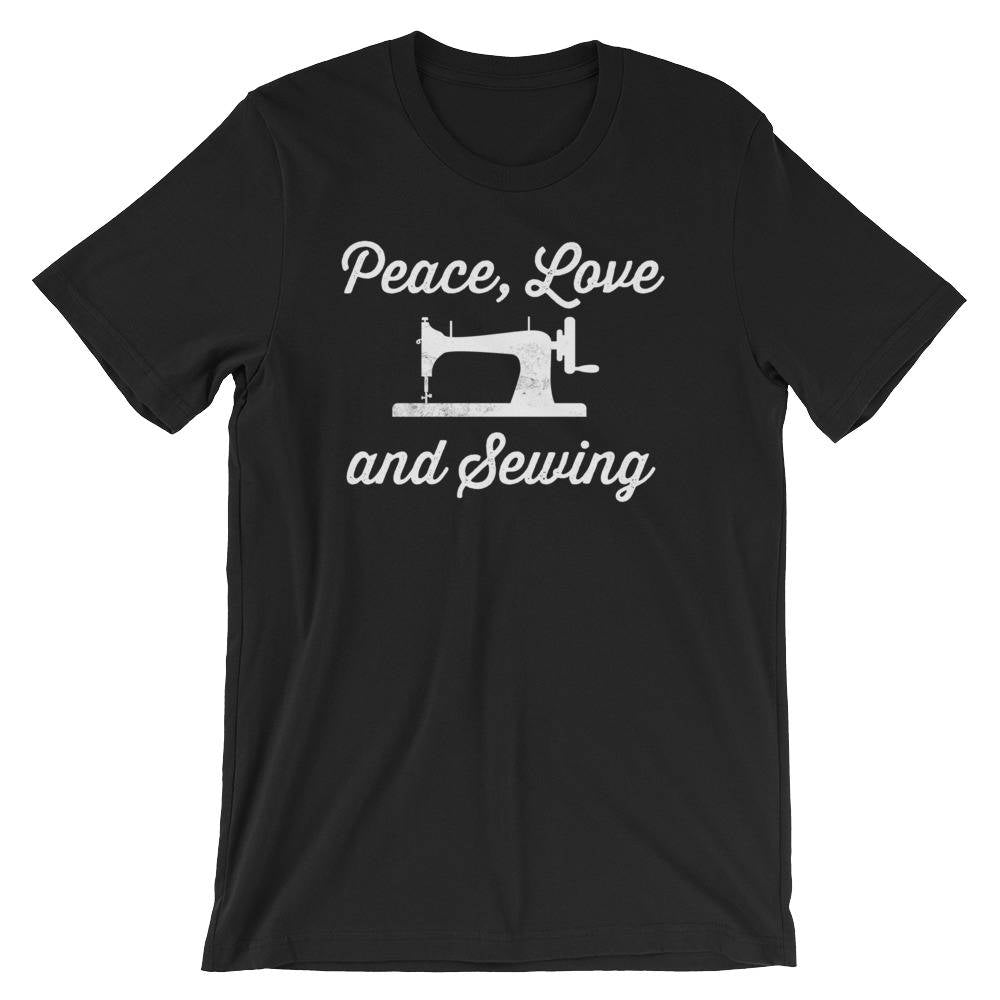 Peace, Love and Sewing Unisex Shirt - Sewing shirt | Quilting shirt | Seamstress shirt | Sewing machine shirt | Sewing gift | Crafting shirt