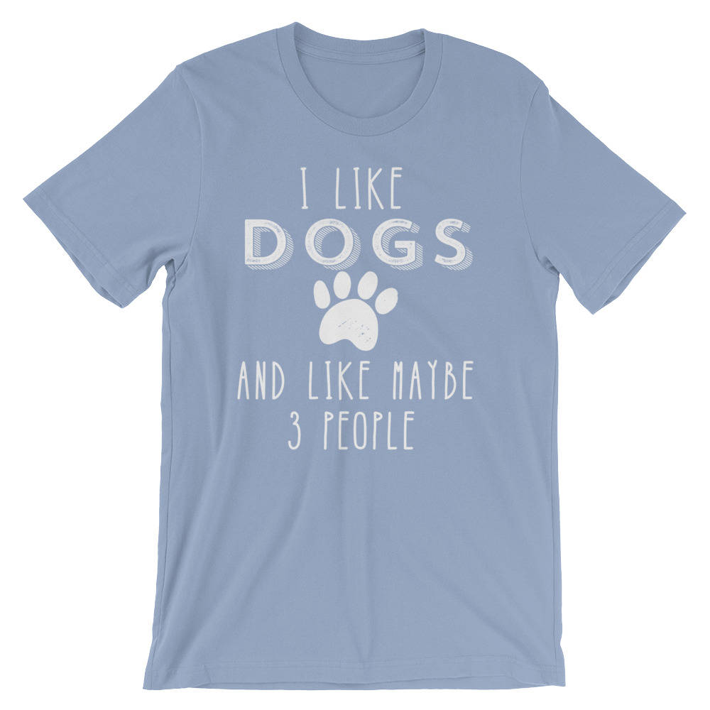 I Like Dogs And Like Maybe 3 People