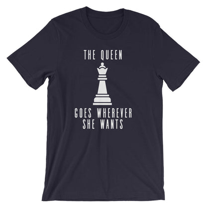 The Queen Goes Wherever She Wants Unisex Shirt, Chess Shirt, Chess Player, Funny Chess Shirt, Chess Player Gift, Chess Mom, Queen Shirt