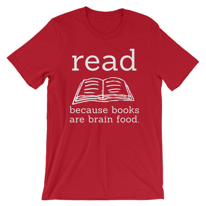 Read Because Books Are Brain Food Unisex Shirt - book lover t shirts - book lover gift - reading shirt - book lover gifts - bookworm gift