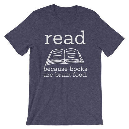 Read Because Books Are Brain Food Unisex Shirt - book lover t shirts - book lover gift - reading shirt - book lover gifts - bookworm gift