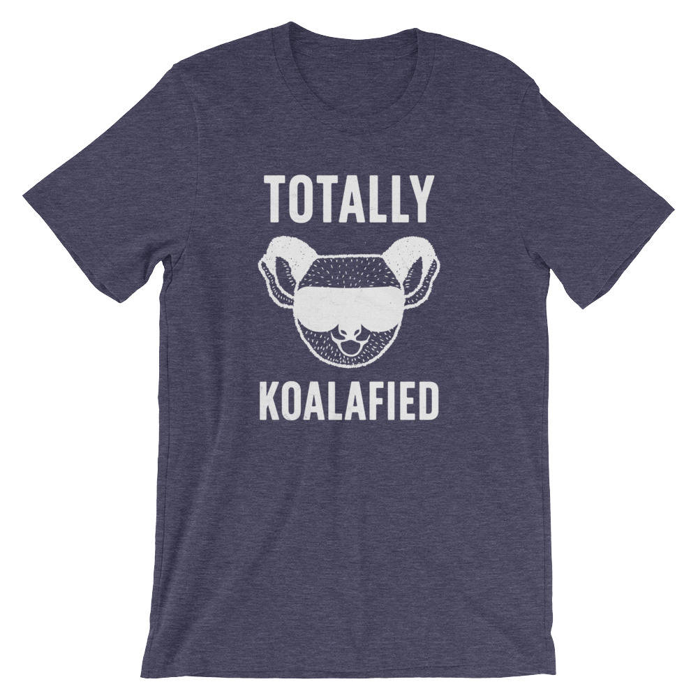 Totally Koalafied Unisex Shirt - - Stag & Peach Co