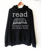 Read Because Books Are Brain Food Hoodie -book lover hoodie - book lover gift - reading shirt - book lover gifts - bookworm gift